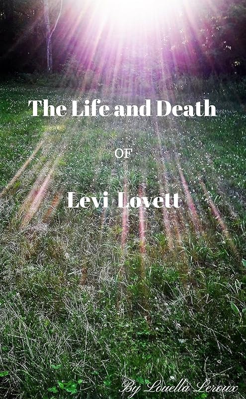 The Life and Death of Levi Lovett by Louella Leroux