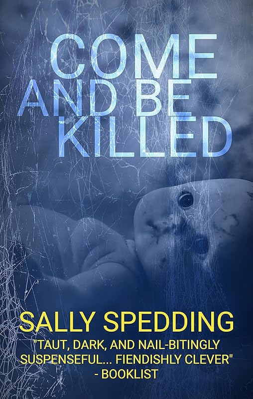 Come and Be Killed: A Chilling Psychological Thriller by Sally Spedding