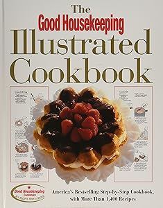 The Good Housekeeping Illustrated Cookbook: America's Bestselling Step-by-Step Cookbook, with More Than 1,400 Recipes