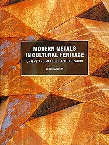 Modern Metals in Cultural Heritage: Understanding and Characterization by Virginia Costa
