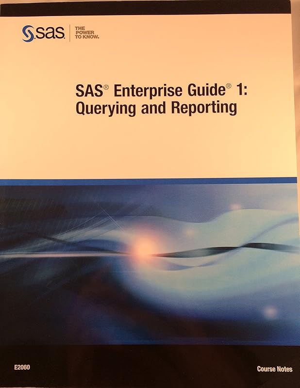 SAS Enterprise Guide 1: Querying and Reporting E2060 (Course Notes) by SAS Institute