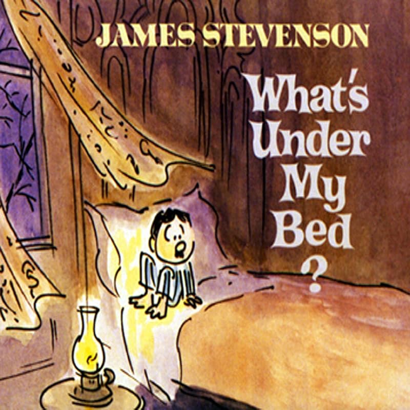 What's Under My Bed? by James Stevenson