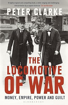 The Locomotive of War: Money, Empire, Power and Guilt