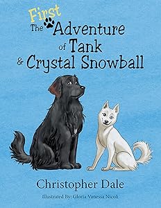 The First Adventure of Tank & Crystal Snowball by Christopher Dale