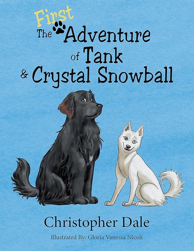 The First Adventure of Tank & Crystal Snowball by Christopher Dale