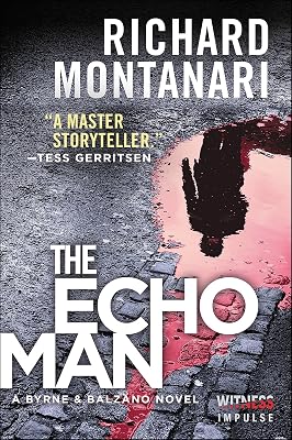 The Echo Man: A Novel of Suspense (The Byrne & Balzano Thrillers Book 1)