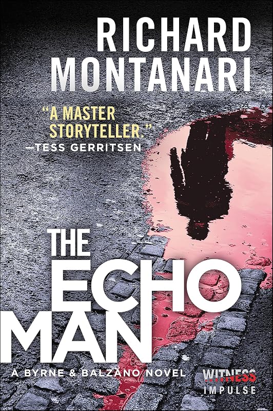 The Echo Man: A Novel of Suspense (The Byrne & Balzano Thrillers Book 1) by Richard Montanari
