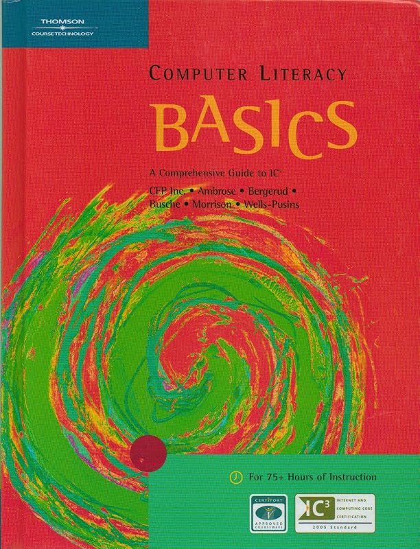 Computer Literacy BASICS: A Comprehensive Guide to IC3 (Origins Series) by CEP Inc.