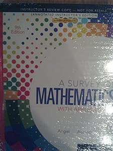 Survey of Mathemetics with Applications 9th Edition (Annotated Instructor's Edition) by Allen R Angel (2013) Hardcover