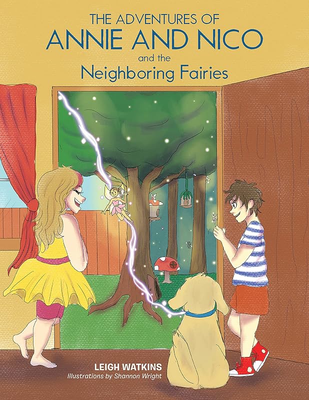 The Adventures of Annie and Nico and the Neighboring Fairies by Leigh Watkins