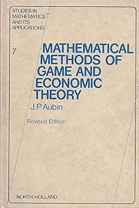 Mathematical Methods of Game and Economic Theory (Volume 7) (Studies in Mathematics and its Applications, Volume 7) by J.-P. Aubin