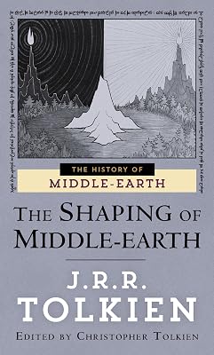The Shaping of Middle-Earth: The Quenta, the Ambarkanta and the Annals (The History of Middle-Earth, Vol. 4)