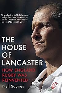 The House of Lancaster: How England Rugby was Reinvented by Neil Squires