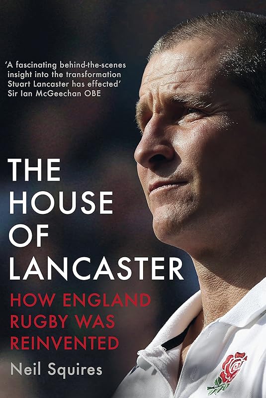 The House of Lancaster: How England Rugby was Reinvented by Neil Squires