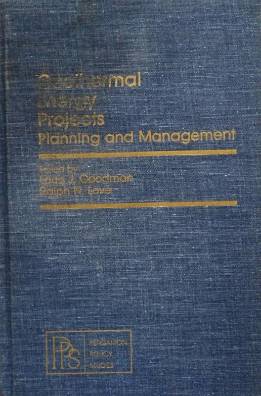 Geothermal Energy Projects: Planning and Management (Pergamon Policy Studies on Science and Technology) by Louis J. Goodman