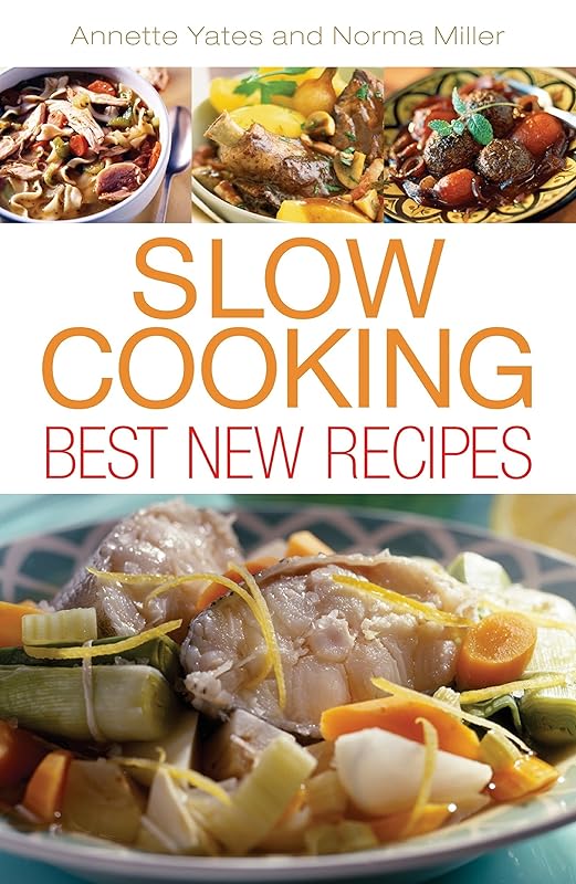 Slow Cooking: Best New Recipes by Annette Yates