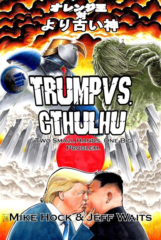 Trump Vs. Cthulhu: Two Small Hands. One Big Problem. (Azathoth's History Texts Book 1) by Mike Hock