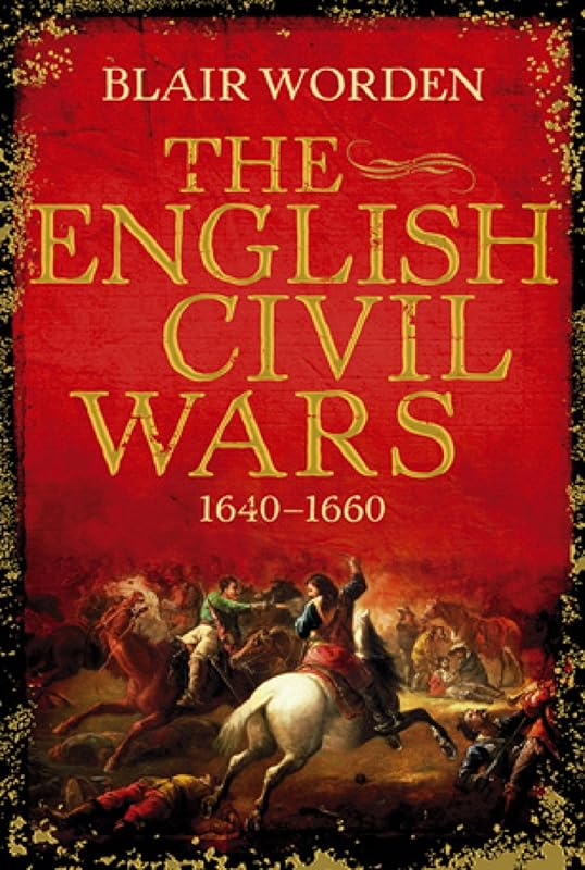 The English Civil Wars: 1640-1660 by Blair Worden