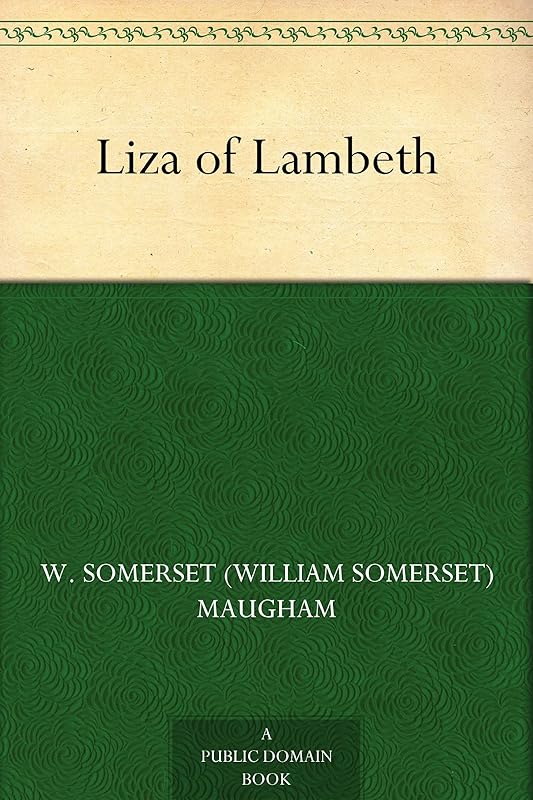 Liza of Lambeth by W. Somerset Maugham