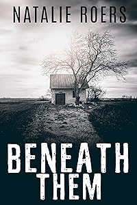 Beneath Them: Based on the Screenplay by Natalie Roers and Mali Elfman by Natalie Roers