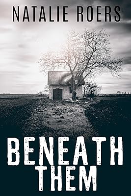 Beneath Them: Based on the Screenplay by Natalie Roers and Mali Elfman