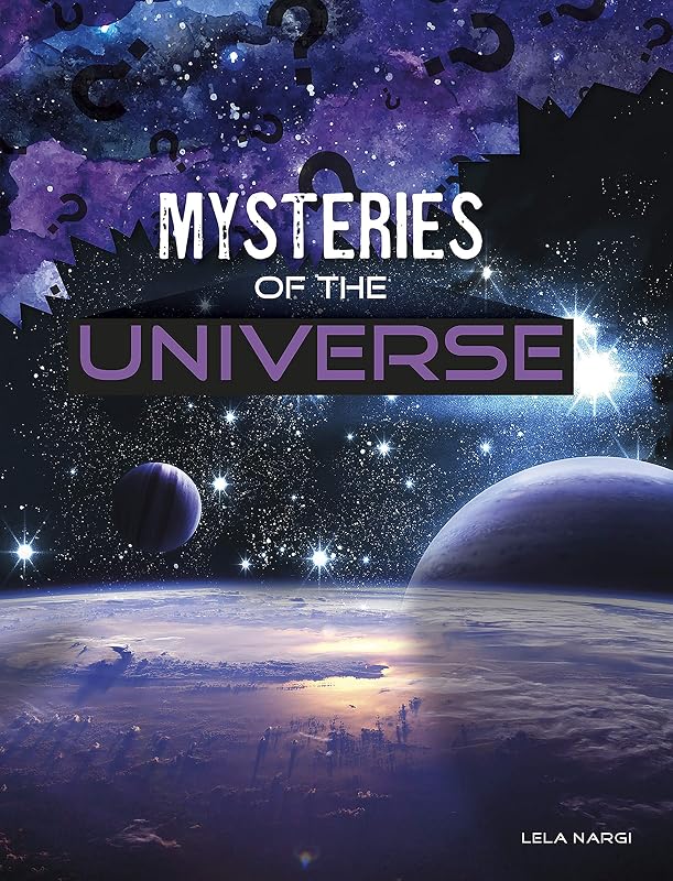 Mysteries of the Universe (Solving Space's Mysteries) by Lela Nargi