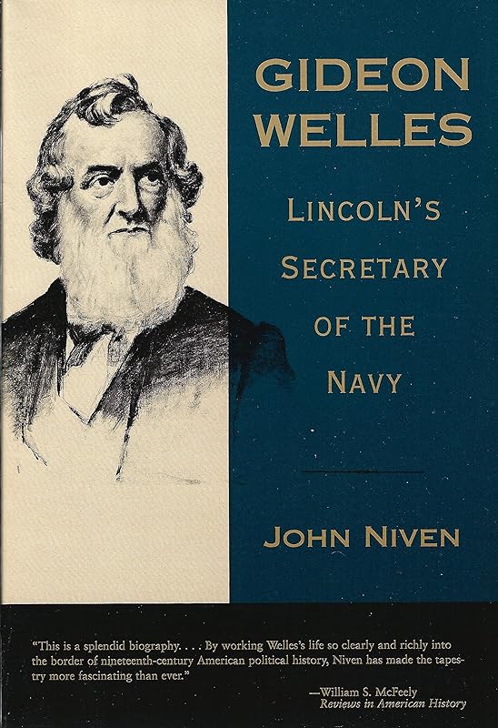 Gideon Welles: Lincoln's Secretary of the Navy by John Niven