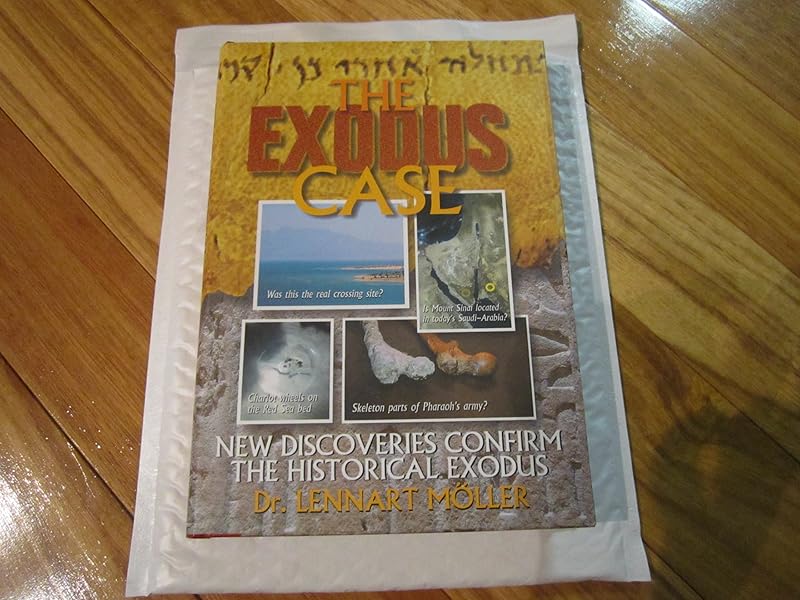 The Exodus Case: New Discoveries Confirm The Historical Exodus by Lennart Moller