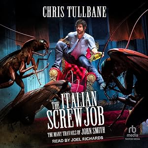 The Italian Screwjob: Many Travails of John Smith, Book 4 by Chris Tullbane