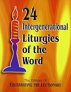 24 Intergenerational Liturgies of the Word by Celebrating the Lectionary