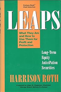 LEAPS: Long-Term Equity Anticipation Securites: What They Are and How to Use Them for Profit and Protection (Long-Term Equity Anticipation Securities ... How to Use Them for Profit and Protection) by Harrison Roth