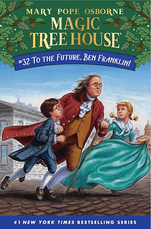 To the Future, Ben Franklin! (Magic Tree House (R)) by Mary Pope Osborne