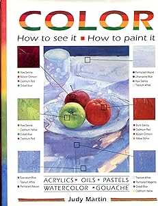 Color: How to See It How to Paint It by Judy Martin