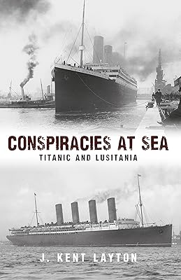 Conspiracies at Sea: Titanic and Lusitania