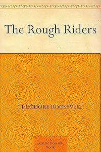 The Rough Riders by Theodore Roosevelt