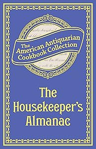 The Housekeeper's Almanac by American Antiquarian Cookbook Collection