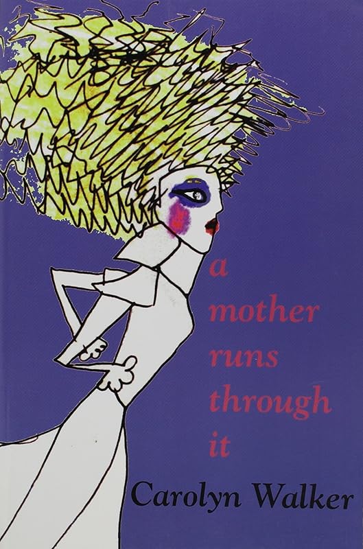 Mother Runs Through It by Carolyn Walker