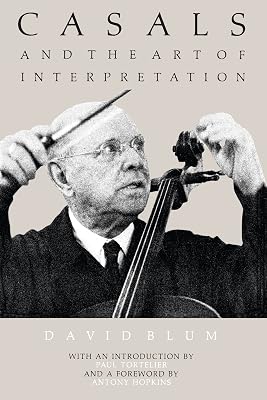 Casals and the Art of Interpretation