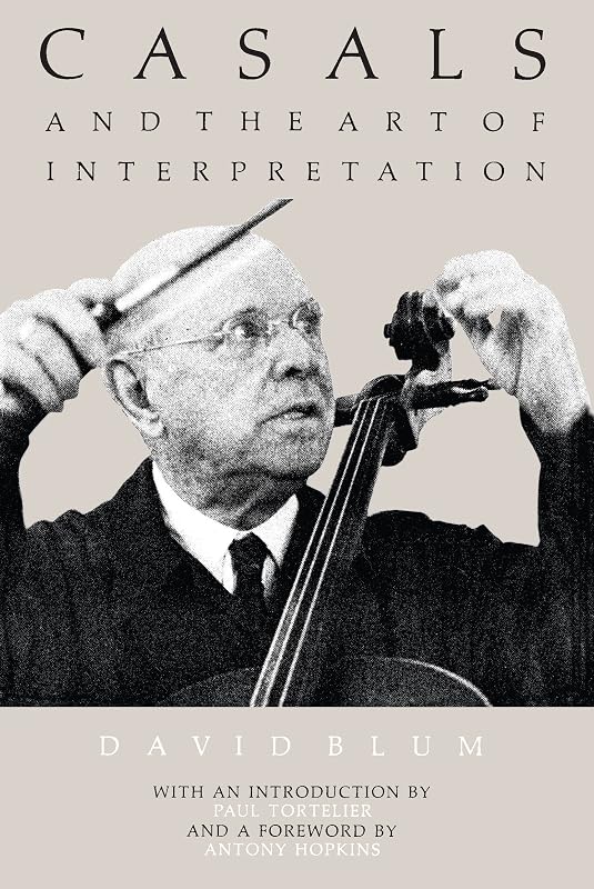 Casals and the Art of Interpretation by David Blum