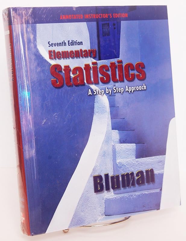 Elementary Statistics: A Step By Step Approach Instructor's Annotated Edition by Allan Bluman
