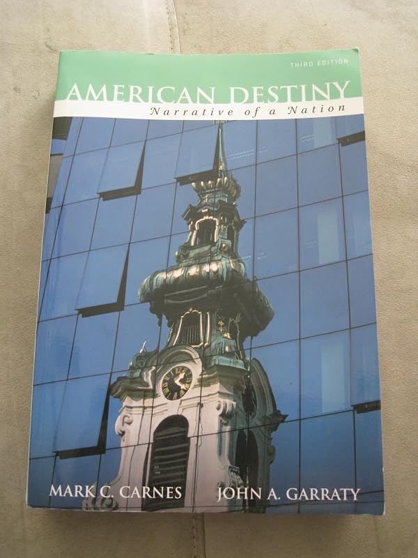 American Destiny: Narrative of a Nation, Concise Edition, Combined Volume (Second printing) (3rd Edition) by Mark C. Carnes