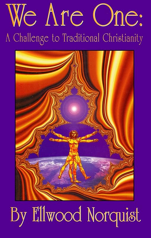 We Are One: A Challenge to Traditional Christianity by Ellwood Norquist