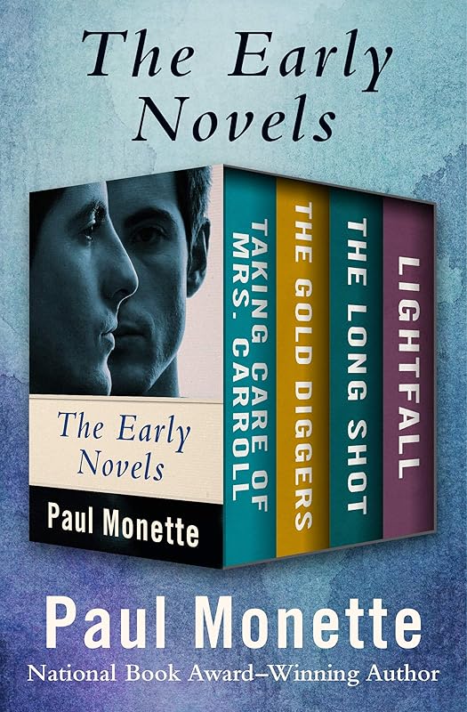 The Early Novels: Taking Care of Mrs. Carroll, The Gold Diggers, The Long Shot, and Lightfall by Paul Monette