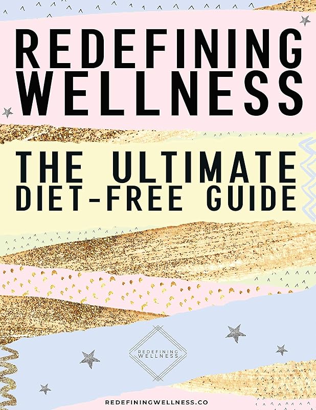 Redefining Wellness: The Ultimate Diet Free Guide by Melainie Rogers