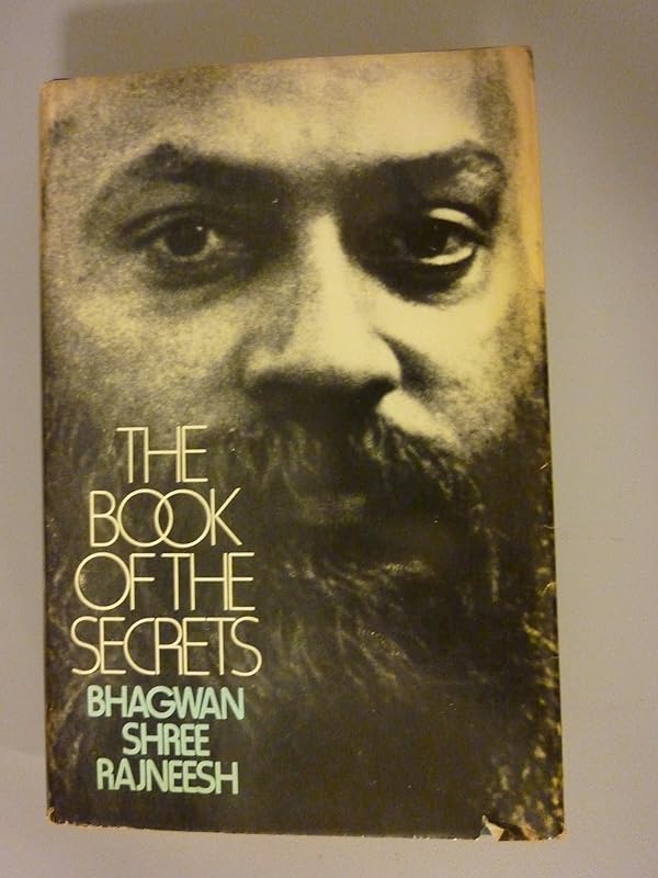 The book of the secrets: Discourses on "Vigyana Bhairava tantra" by Bhagwan Shree Rajneesh