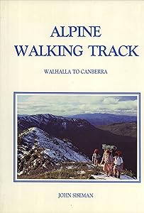 Alpine Walking Track: Walhalla to Canberra by siseman-john