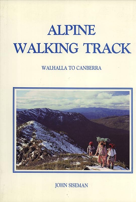 Alpine Walking Track: Walhalla to Canberra by siseman-john