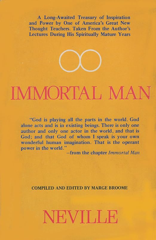 Immortal Man: Compilation of Lectures by Neville Goddard