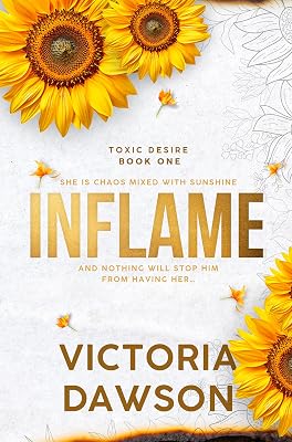 Inflame: A Grumpy Sunshine Romance (Toxic Desire Book 1)