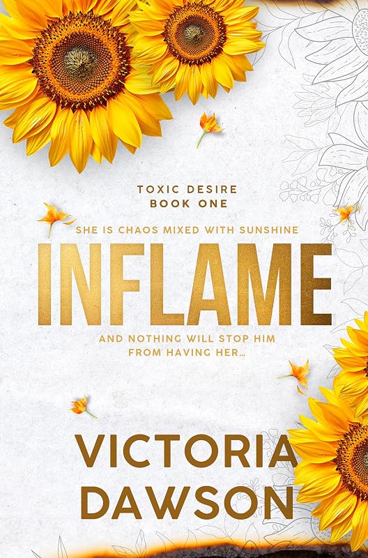 Inflame: A Grumpy Sunshine Romance (Toxic Desire Book 1) by Victoria Dawson